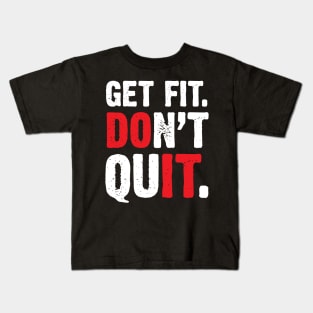 Get Fit Don't Quit Motivational Kids T-Shirt